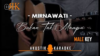 Bukan Tak Mampu  Mirnawati  Akustik Karaoke Nada Pria [upl. by Laitselec432]