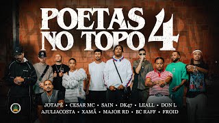 Poetas no Topo 4  JotapêCesar McSainDk47 LeallDon LAjuliacostaMajor RDXamãBc Raff amp Froid [upl. by Ikoek]