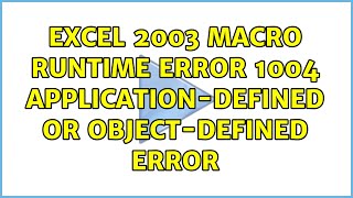 Excel 2003 Macro runtime error 1004 applicationdefined or objectdefined error [upl. by Dnaloy]