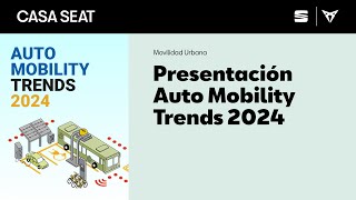 Presentación Auto Mobility Trends 2024  CASA SEAT [upl. by Field]