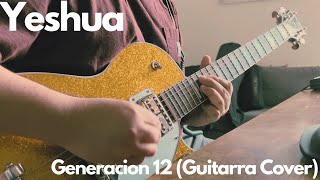 Generacion 12  Yeshua Guitarra Cover [upl. by Ekalb967]