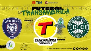 CIANORTE X CORITIBA AOVIVO CAMPEONATO PARANAENSE 7ª ETAPA  RÁDIO TRANSAMÉRICA CURITIBA 07022024 [upl. by Quartis]