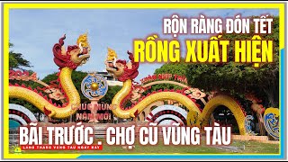 Vũng Tàu RỘN RÀNG ĐÓN TẾT RỒNG XUẤT HIỆN  Bãi Trước amp Chợ Cũ Vũng Tàu  Cuộc Sống Vũng Tàu Ngày Nay [upl. by Silloc]