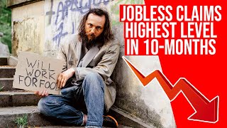 The Number of Americans FILING For JOBLESS Benefits Jumps To The Highest Level In 10 Months [upl. by Aruam]