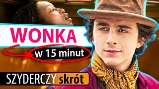 WONKA 2023 w 15 minut  Szyderczy Skrót [upl. by Dewain]