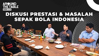 Diskusi Sepak Bola Indonesia Prestasi dan Masalah bersama Erick Thohir  AROUNDTHETABLE [upl. by Pantheas636]