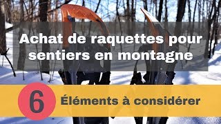 6 éléments à considérer à l’achat de raquettes pour sentiers en montagne [upl. by Vullo]