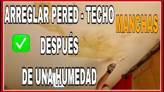 CÓMO ARREGLAR HUMEDADES INTERIORES APRENDE A REPARAR PAREDES DESPUÉS DE UNA HUMEDAD Y QUITAR MANCHAS [upl. by Terrie971]