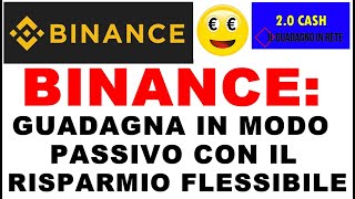 BINANCE GUADAGNA IN MODO PASSIVO CON IL RISPARMIO FLESSIBILE [upl. by Icul119]