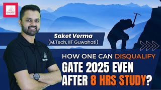 How one can DISQUALIFY gate 2025 even after 8 hrs study  Saket Verma [upl. by Itsur]