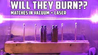 Lighting Matches in Vacuum Chamber with Laser [upl. by Bordy]