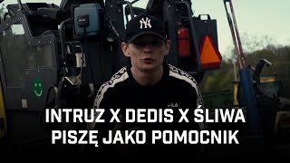 Intruz ft Dedis Śliwa  Piszę jako pomocnik [upl. by Dyanne]