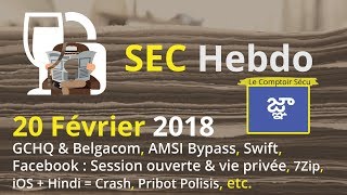 SEChebdo  20 Février 2018  GCHQ amp Belgacom AMSI Bypass Swift 7zip Pribot Polisis etc [upl. by Ibot]