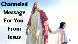 Channelled Message  Jesus Speaks and Shares a Message For You  July 19 2022 [upl. by Kennet]