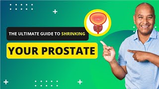 The ULTIMATE Guide to Naturally Shrinking Your Prostate [upl. by Tloc]