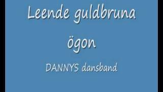 Leende guldbruna ögon DANNYSthe best version dansband 70tal [upl. by Enilrek]