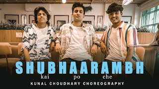 Shubhaarambh  Kai Po Che  Kunal Choudhary Dance Choreography [upl. by Sima]