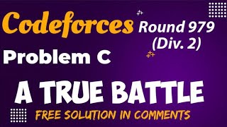 Codeforces Round 979 Div2  PROBLEM C  A TRUE BATTLE [upl. by Eltrym]