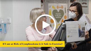 If I am at Risk of Lymphoedema is it Safe to Exercise [upl. by Leboff989]