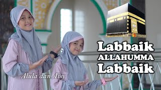 ALULA AISY  LABBAIK ALLAHUMMA LABBAIK Official MV [upl. by Ykcin]