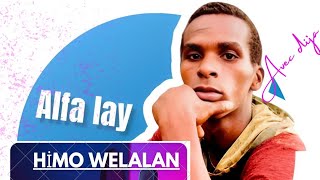 Alfa lay feat dija himo welalan chéri an hino welalan homo welammi mi fala noma audio officiel [upl. by Edward720]