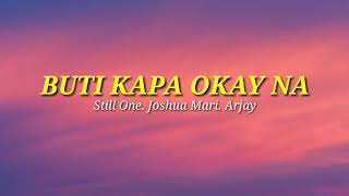 Buti Kapa Ok Na  Still One  Joshua Mari  Arjay Lyrics [upl. by Rustice247]