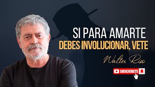 Si para amarte debes involucionar vete  Walter Riso [upl. by Debora146]