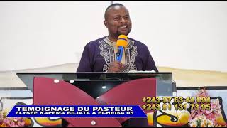 TEMOIGNAGE PASTEUR ELYSEE KAPEMA BILIATA A ECHRISA 05 [upl. by Chemarin603]