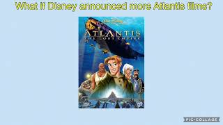 What if Disney announced more Atlantis films Atlantis AU [upl. by Hughes]