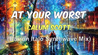 Calum Scott  At your Worst Barron Italo Synthwave Mix [upl. by Nigen]