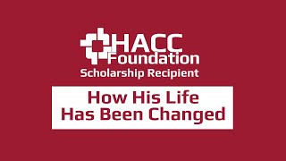 HACC Foundation Scholarship Recipient Shares How His Life Has Been Changed [upl. by Franckot]