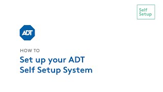 How to Set Up Your ADT Self Setup System [upl. by Ahtis]