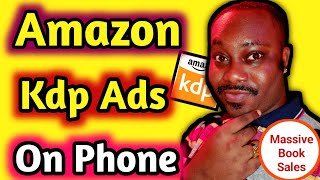 How To Run Ads On Amazon Kdp In Nigeria On SmartPhone  How To Get More Sales On Amazon Kdp [upl. by Zicarelli]