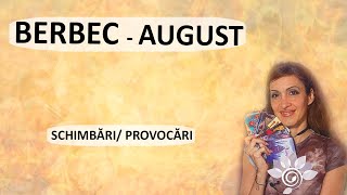 BERBEC AUGUST Tarot  Schimbări Provocări Zodii de FOC  Horoscop [upl. by Ahsuas]