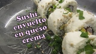 Cómo hacer sushi envuelto en queso crema Receta fácil [upl. by Aileno]