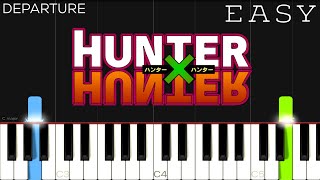 Departure  Hunter x Hunter 2011 OP  EASY Piano Tutorial [upl. by Charmine]