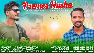 Premer Nasha ll New Adivasi Modern Song ll Rohit Karmakar ll Karlush Horo RohitKarmakarKarlushHoro [upl. by Zetnahs]