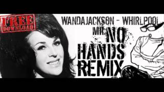 Wanda Jackson  Whirlpool Mr No Hands Remix [upl. by Ainahpets951]