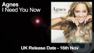 Agnes  I Need You Now Official UK Radio Edit [upl. by Khalsa]