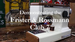 Frister Club 7 Threading amp Sewing Demonstration [upl. by Bibbye]