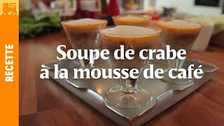 Soupe de crabe à la mousse de café [upl. by Eutnoj]