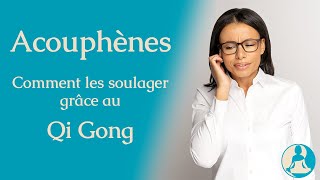 Acouphènes  Comment les soulager avec le Qi Gong [upl. by Piero]