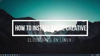 How To Install Adobe Creative Cloud Apps On Linux [upl. by Ripleigh]