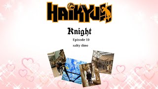 Haikyuu text  Knight  Sugawara x YN  Episode 10  salty dino [upl. by Grimona]