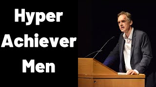 Jordan Peterson  Hyper Achiever Men [upl. by Atel985]