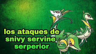 los ataques de snivy servine serperior [upl. by Anitsyrhk]