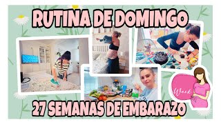 RUTINA DE DOMINGO COMENZAMOS LA SEMANA 27 DE EMBARAZO 🤰 [upl. by Josefa]