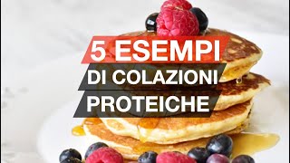 5 ESEMPI DI COLAZIONI PROTEICHE FACILI E VELOCI [upl. by Feldstein]