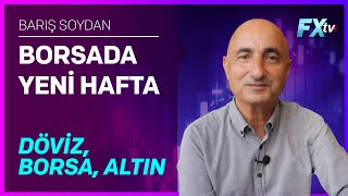 Borsada Yeni Hafta Döviz Borsa Altın  Barış Soydan [upl. by Cowie]