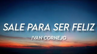 Sale Para Ser Feliz  Ivan Cornejo LETRAENGLISH TRANSLATION [upl. by Klayman]